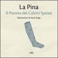 PINA - IL PIANETA DEI CALZINI SPAIATI