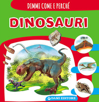 DINOSAURI - DIMMI COME E PERCHE\'