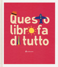 QUESTO LIBRO FA DI TUTTO