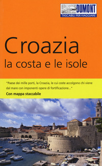 CROAZIA LA COSTA E LE ISOLE - TASCABILI PER VIAGGIARE 2017