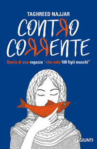 CONTRO CORRENTE - STORIA DI UNA RAGAZZA CHE VALE 100 FIGLI MASCHI