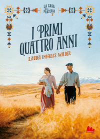 PRIMI QUATTRO ANNI - LA CASA NELLA PRATERIA