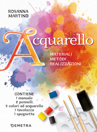 ACQUARELLO - MATERIALI METODI REALIZZAZIONI CON 5 COLORI AD ACQUARELLO