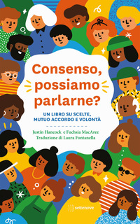 CONSENSO POSSIAMO PARLARNE ? UN LIBRO SU SCELTE, MUTUO ACCORDO E VOLONTA\'