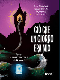 CIO\' CHE UN GIORNO ERA MIO E SE LA REGINA AVESSE BEVUTO LA POZIONE SBAGLIATA - TWISTED TALE