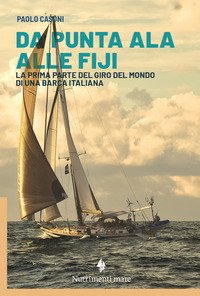 DA PUNTA ALA ALLE FIJI - LA PRIMA PARTE DEL GIRO DEL MONDO DI UNA BARCA ITALIANA