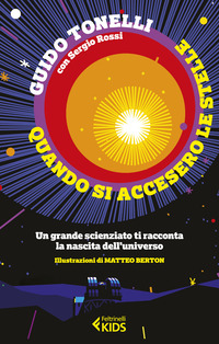 QUANDO SI ACCESERO LE STELLE - UN GRANDE SCIENZIATO TI RACCONTA LA NASCITA DELL\'UNIVERSO