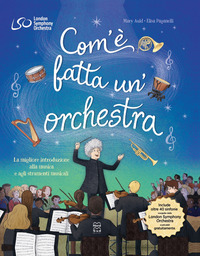 COM\'E\' FATTA UN\'ORCHESTRA - LA MIGLIORE INTRODUZIONE ALLA MUSICA E AGLI STRUMENTI MUSICALI