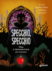 SPECCHIO SPECCHIO E SE LA REGINA CATTIVA AVVELENASSE IL PRINCIPE - TWISTED TALE