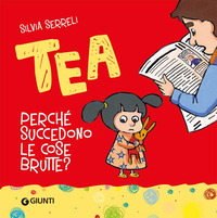 TEA PERCHE\' SUCCEDONO LE COSE BRUTTE ?