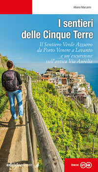 SENTIERI DELLE CINQUE TERRE - IL SENTIERO VERDE AZZURRO DA PORTOVENERE A LEVANTO E UN\'ESCURSIONE