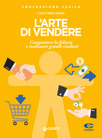 ARTE DI VENDERE - CONQUISTARE LA FIDUCIA E REALIZZARE GRANDI RISULTATI