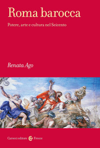 ROMA BAROCCA - POTERE ARTE E CULTURA NEL SEICENTO