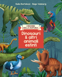 DINOSAURI E ALTRI ANIMALI ESTINTI - I RECORD DELLA NATURA