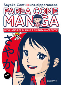 PARLA COME MANGA - DIZIONARIO POP DI ANIME E CULTURA GIAPPONESE