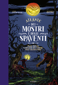 ATLANTE DEI MOSTRI E DEGLI SPAVENTI PAURE BRIVIDI E CREATURE DEL TERRORE NELLE GRANDI STORIE