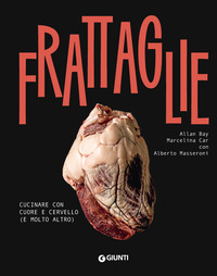 FRATTAGLIE - CUCINARE CON CUORE E CERVELLO E MOLTO ALTRO