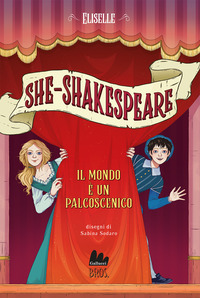 SHE SHAKESPEARE - IL MONDO E\' UN PALCOSCENICO