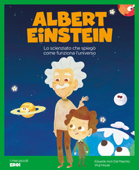 ALBERT EINSTEIN LO SCIENZIATO CHE SPIEGO\' COME FUNZIONA L\'UNIVERSO