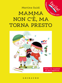 MAMMA NON C\'E\' MA TORNA PRESTO - AD ALTA LEGGIBILITA\'