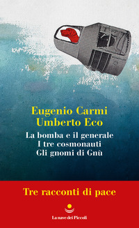 TRE RACCONTI DI PACE - LA BOMBA E IL GENERALE - I TRE COSMONAUTI - GLI GNOMI DI GNU\'