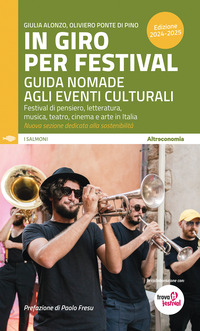 IN GIRO PER FESTIVAL - GUIDA NOMADE AGLI EVENTI CULTURALI FESTIVAL DI PENSIERO LETTERATURA