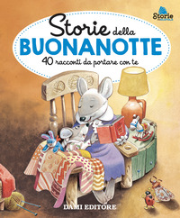 STORIE DELLA BUONANOTTE - 40 RACCONTI DA PORTARE CON TE