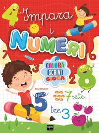 IMPARO I NUMERI - COLORA SCRIVI GIOCA