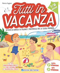 TUTTI IN VACANZA 7 - 8 ANNI DALLA 2A ALLA 3A ATTIVITA\' DI RIPASSO DI ITALIANO E MATEMATICA