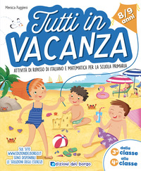 TUTTI IN VACANZA 8 - 9 ANNI DALLA 3A ALLA 4A ATTIVITA\' DI RIPASSO DI ITALIANO E MATEMATICA