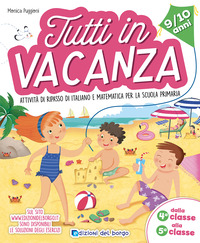 TUTTI IN VACANZA 9 - 10 ANNI DALLA 4A ALLA 5A ATTIVITA\' DI RIPASSO DI ITALIANO E MATEMATICA