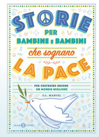 STORIE PER BAMBINE E BAMBINI CHE SOGNANO LA PACE - PER COSTRUIRE INSIEME UN MONDO MIGLIORE