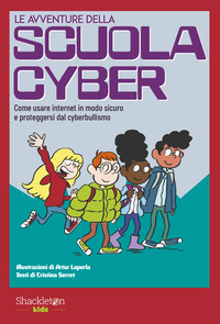 AVVENTURE DELLA SCUOLA CYBER 1 - COME USARE INTERNET IN MODO SICURO E