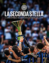 SECONDA STELLA - IL LIBRO UFFICIALE DEL VENTESIMO SCUDETTO DELL\'INTER