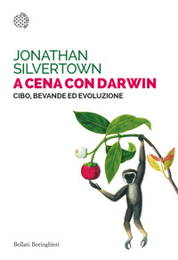 A CENA CON DARWIN - CIBO, BEVANDE ED EVOLUZIONE