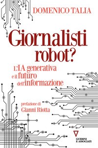 GIORNALISTI ROBOT? L\'IA GENERATIVA E IL FUTURO DELL\'INFORMAZIONE