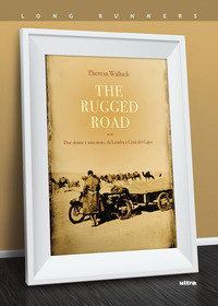 THE RUGGED ROAD - DUE DONNE E UNA MOTO DA LONDRA A CITTA\' DEL CAPO