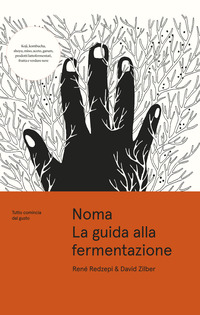 NOMA LA GUIDA ALLA FERMENTAZIONE - TUTTO COMINCIA DAL GUSTO