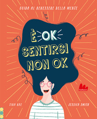 È OK SENTIRSI NON OK - GUIDA AL BENESSERE DELLA MENTE