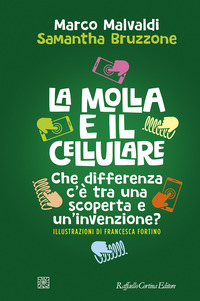 MOLLA E IL CELLULARE - CHE DIFFERENZA C\'E\' TRA UNA SCOPERTA E UN\'INVENZIONE ?