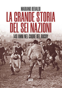 GRANDE STORIA DEL SEI NAZIONI - 140 ANNI NEL CUORE DEL RUGBY