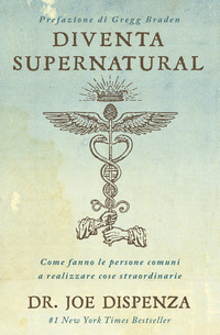 DIVENTA SUPERNATURAL - COME FANNO LE PERSONE COMUNI A REALIZZARE COSE STRAORDINARIE