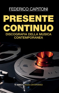 PRESENTE CONTINUO - DISCOGRAFIA DELLA MUSICA CONTEMPORANEA