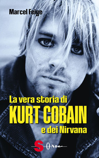 VERA STORIA DI KURT COBAIN E DEI NIRVANA