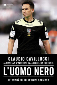 UOMO NERO - LE VERITA\' DI UN ARBITRO SCOMODO