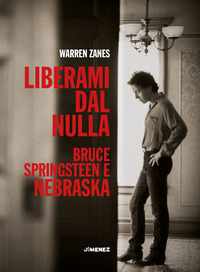 LIBERAMI DAL NULLA - BRUCE SPRINGSTEEN E NEBRASKA