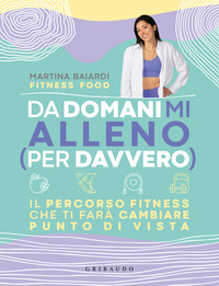 DA DOMANI MI ALLENO PER DAVVERO - IL PERCORSO FITNESS CHE TI FARA\' CAMBIARE PUNTO DI VISTA