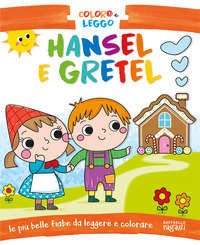 HANSEL E GRETEL - COLORO E LEGGO