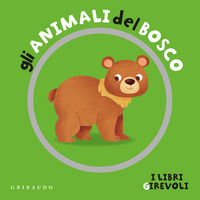 ANIMALI DEL BOSCO - I LIBRI GIREVOLI