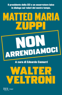 NON ARRENDIAMOCI - IL PRESIDENTE DELLA CEI E UN OSSERVATORE LAICO IN DIALOGO SUI VALORI DEL NOSTRI